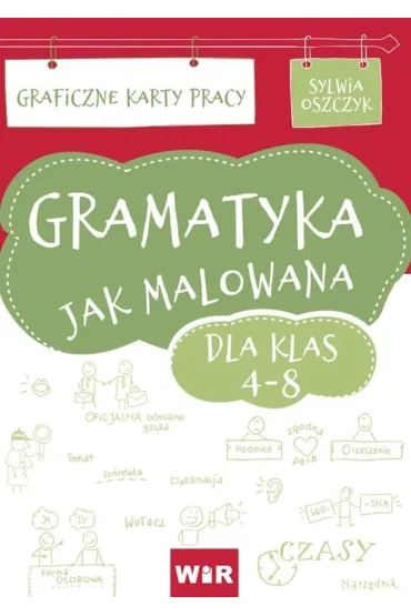 Gramatyka jak malowana. Graficzne Karty Pracy dla klas 4-8 - Sylwia  Oszczyk