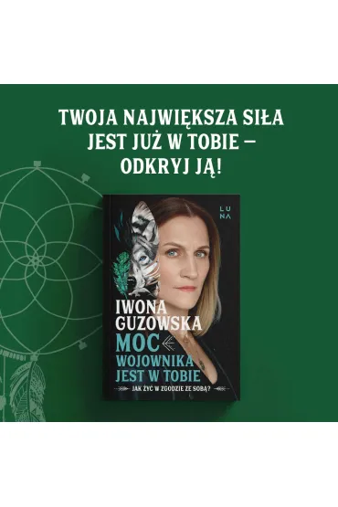 Moc wojownika jest w tobie. Jak �y� w zgodzie ze sob�? - Iwona Guzowska