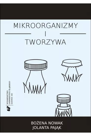 Mikroorganizmy i tworzywa. Skrypt dla student�w - Bo�ena Nowak, Jolanta  Paj�k