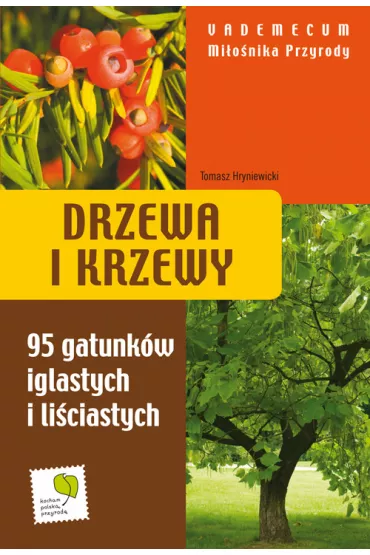 Drzewa i krzewy Vademecum mi�o�nika przyrody - Tomasz Hryniewicki