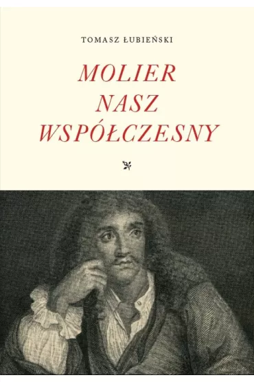 Molier nasz wsp�czesny - Tomasz �ubie�ski