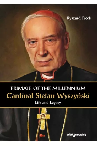 Primate of the Millennium Cardinal S. Wyszy�ski - Ryszard Ficek