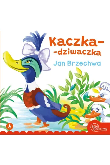 Kaczka dziwaczka - Jan Brzechwa, Kazimierz Wasilewski