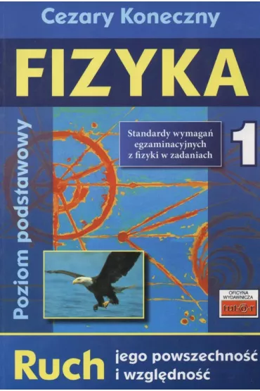 Fizyka 1. Ruch jego powszechno�� i wzgl�dno�� - Cezary Koneczny