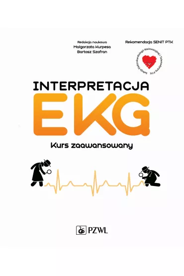 Interpretacja EKG. Kurs zaawansowany - Ma�gorzata Kurpesa, Bartosz Szafran