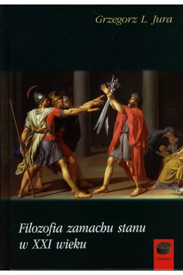 Filozofia zamachu stanu w XXI wieku - Grzegorz L. Jura