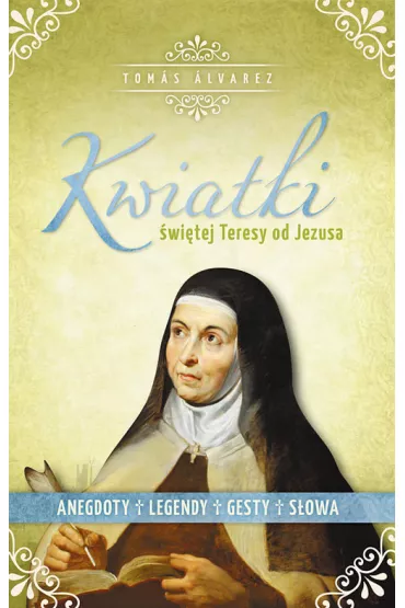 Kwiatki �w. Teresy od Jezusa - Alvarez Tomas