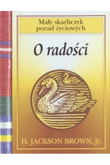 Ma�y skarbczyk porad �yciowych. O rado�ci (OT) - Jackson H Brown