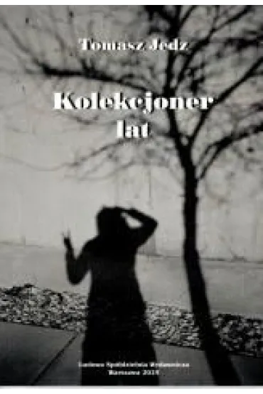 Kolekcjoner lat - Tomasz  Jedz
