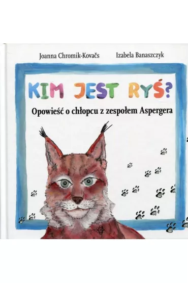 Kim jest Ry�? Opowie�� o ch�opcu z zespo�em Aspergera - Izabela Banaszczyk, Joanna Chromik-Kovacs