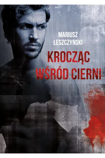Krocz�c w�r�d cierni - Mariusz Leszczy�ski