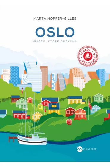 Oslo. Miasto, kt�re oddycha - Marta Hopfer-Gilles