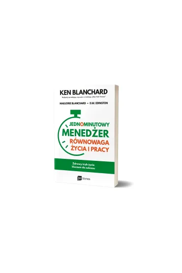 Jednominutowy Mened�er. R�wnowaga �ycia i pracy - Ken Blanchard, Marjorie Blanchard, D.W. Edington