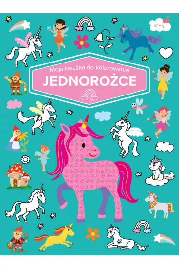 Moja ksi��ka do kolorowania. Jednoro�ce