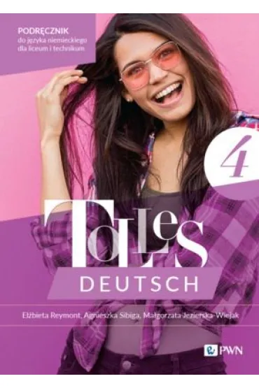 Tolles Deutsch 4. Podr�cznik do j�zyka niemieckiego dla liceum i technikum - Agnieszka Sibiga, El�bieta Reymont, Ma�gorzata Jezierska-Wiejak
