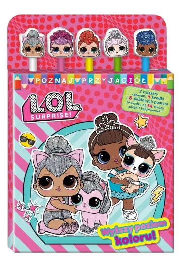 Wy�szy poziom koloru!. L.O.L. Surprise! Poznaj przyjaci�