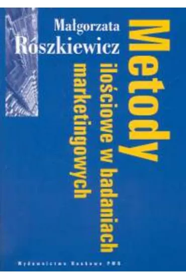 Metody ilo�ciowe w badaniach marketingowych - Ma�gorzata Roszkiewicz
