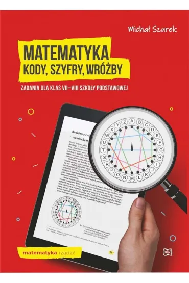 Matematyka. Kody, szyfry, wr�by. Zadania dla klas VII&ndash;VIII szko�y podstawowej - Micha� Szurek