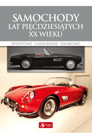 Samochody lat pi��dziesi�tych XX wieku Sportowe, luksusowe, osobowe - Karol Wiechczy�ski