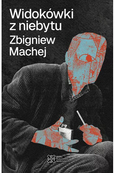 Widok�wki z niebytu - Zbigniew Machej