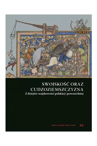 Swojsko�� oraz cudzoziemszczyzna. Z dziej�w wojskowo�ci polskiej i powszechnej - Andrzej Niewi�ski