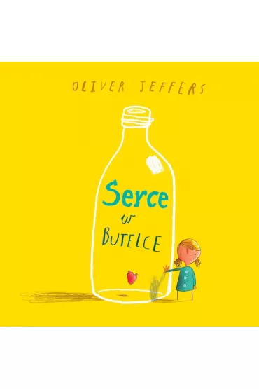 Serce w butelce - Oliver Jeffers