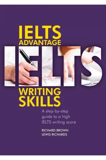 IELTS Advantage. Writing skills B1-C2 - Richard Brown, Lewis Richards