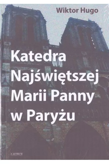 Katedra Naj�wi�tszej Marii Panny w Pary�u - Victor Hugo