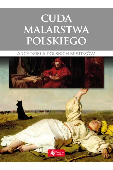 Cuda malarstwa polskiego Arcydzie�a polskich mistrz�w - Ewa Chabi�ska-Ilchanka, Luba Ristujczina