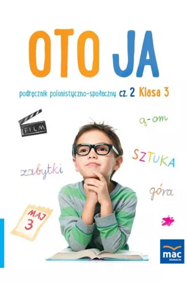 Oto ja. Podr�cznik polonistyczno-spo�eczny. Klasa 3. Cz�� 2 - Anna Stalmach-Tkacz, Joanna Wosianek, Karina Mucha