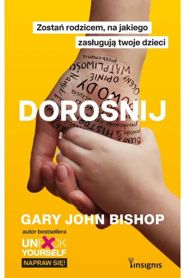 Doro�nij. Zosta� rodzicem, na jakiego zas�uguj� twoje dzieci - Gary John Bishop