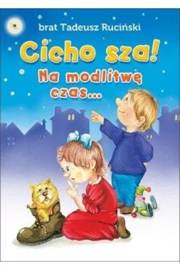 Cicho sza! Na modlitw� czas - Tadeusz Ruci�ski