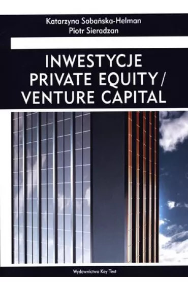 Inwestycje private equity/venture capital - Katarzyna Soba�ska-Helman, Piotr Sieradzan