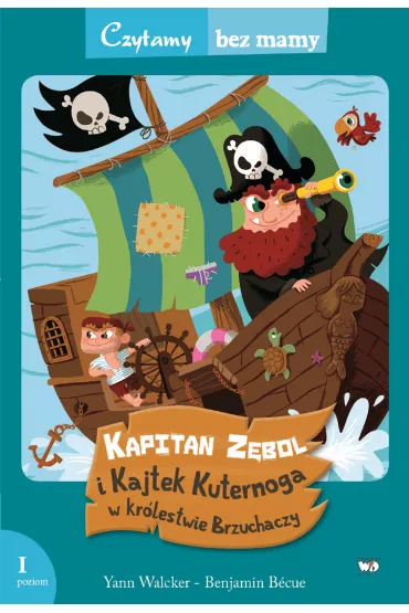 Kapitan Z�bol i Kajtek Kuternoga w kr�lestwie brzuchaczy 1 etap czytania - Benjamin Becue, Yann Walcker