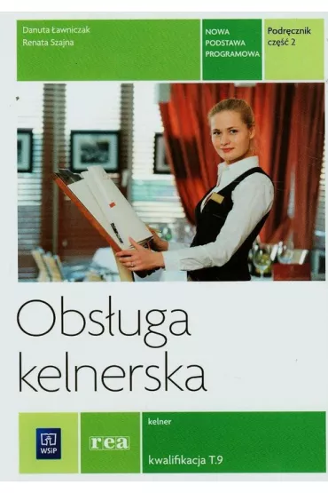 Obs�uga kelnerska. Podr�cznik do zawodu kelner. Cz�� 2. Szko�y ponadgimnazjalne - Danuta �awniczak, Renata Szajna