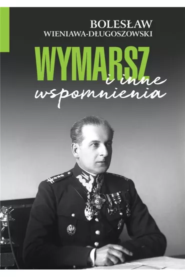 Wymarsz i inne wspomnienia - Boles�aw Wieniawa-D�ugoszowski