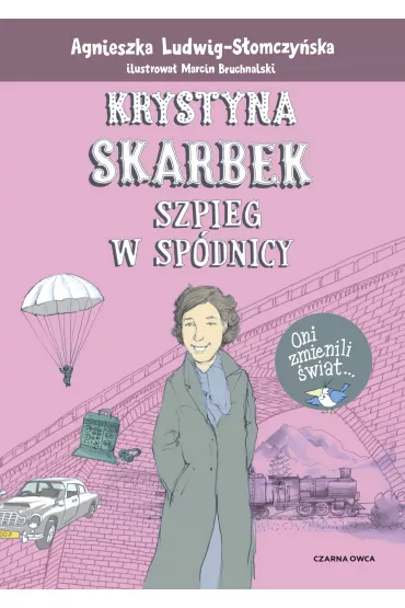 Krystyna Skarbek. Szpieg w sp�dnicy - Agnieszka  Ludwig-S�omczy�ska