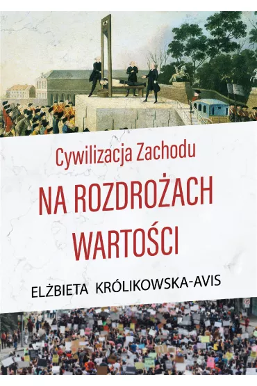 Cywilizacja Zachodu na rozdro�ach warto�ci - El�bieta Kr�likowska-Avis