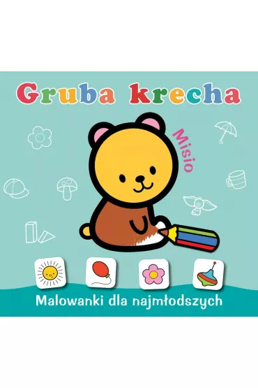 Gruba krecha. Misio. Malowanki dla najm�odszych