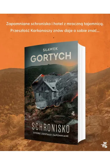Schronisko, ktre zostao zapomniane. Karkonoska seria kryminalna. Tom 4 - Sawek Gortych