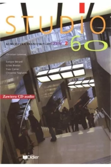 Studio 60. Podr�cznik do j�zyka francuskiego. Cz�� 2 + CD - Berard Evelyne, Breton Gilles, Christine Tagliante, Christian  Lavenne, Yves  Canier