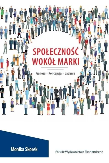 Spo�eczno�� wok� marki. Geneza. Koncepcja. Badania - Monika Skorek
