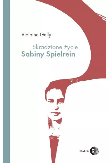 Skradzione �ycie Sabiny Spielrein - Gelly Violaine
