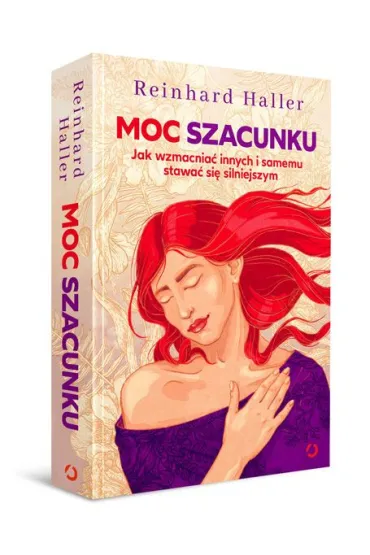 Moc szacunku. Jak wzmacnia� innych i samemu stawa� si� silniejszym - Reinhard Haller