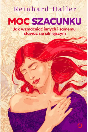 Moc szacunku. Jak wzmacnia� innych i samemu stawa� si� silniejszym - Reinhard Haller