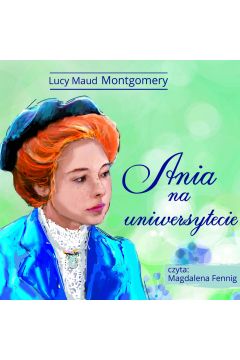 Audiobook Ania z Zielonego Wzgrza - Ania na uniwersytecie mp3