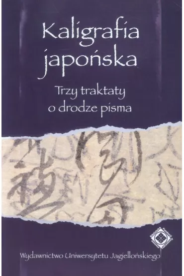 Kaligrafia japo�ska. Trzy traktaty o drodze pisma - Anna Zalewska