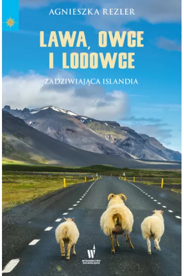 Lawa, owce i lodowce. Zadziwiaj�ca Islandia - Agnieszka Rezler