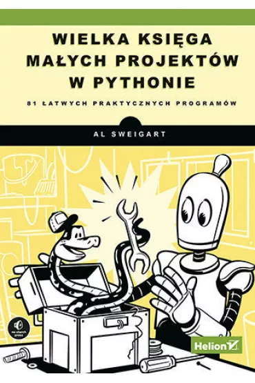 Wielka ksi�ga ma�ych projekt�w w Pythonie. 81 �atwych praktycznych program�w - Al Sweigart