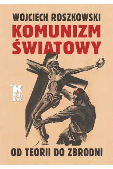 Komunizm �wiatowy. Od teorii do zbrodni - Wojciech  Prof Roszkowski